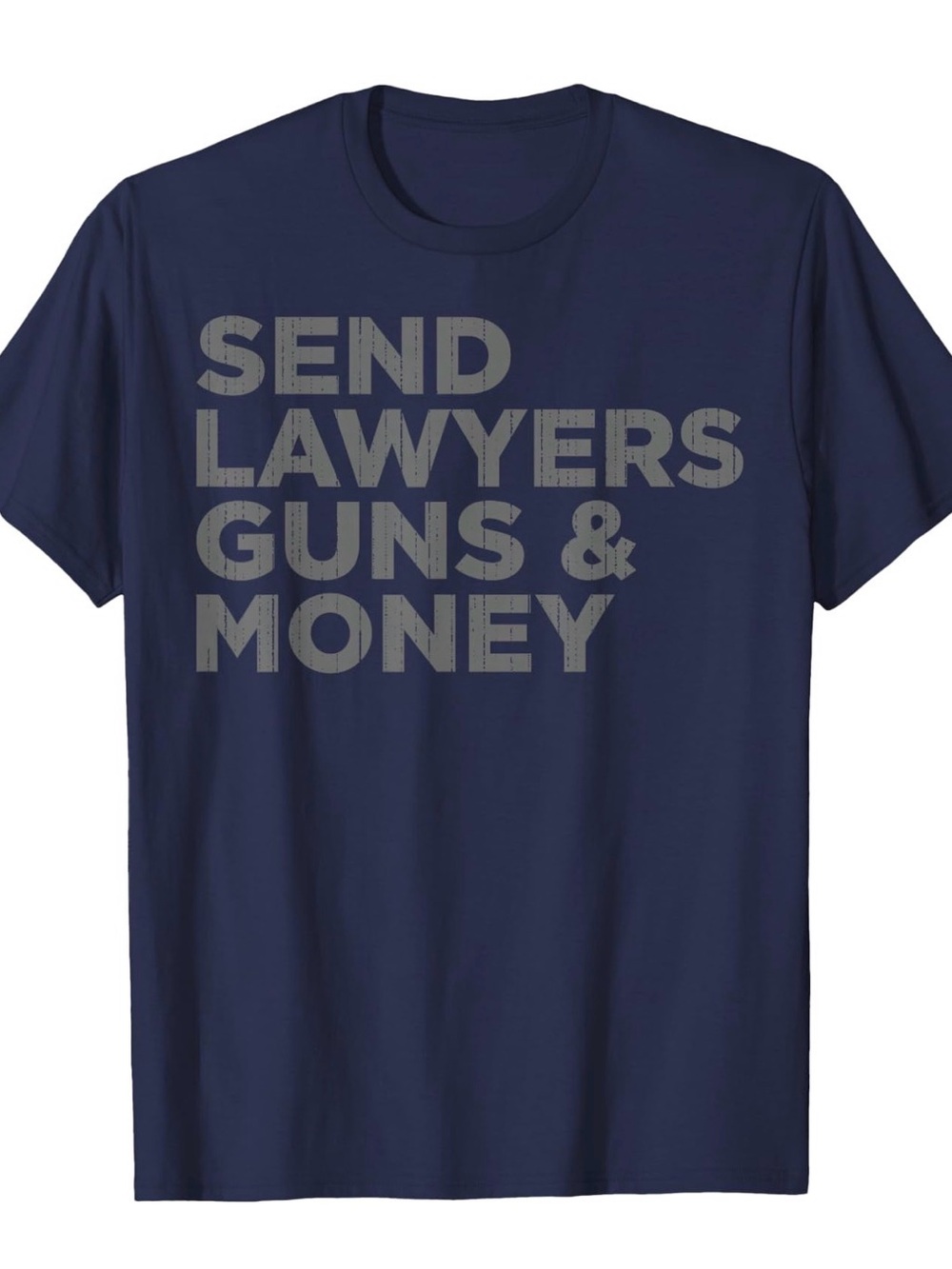Navy Tee with Gray 'Send Lawyers Guns & Money' Text BNWT